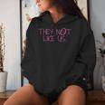 They Not Like Us Hip Hop Rap Music Summer Girls Women Hoodie Gifts for Her