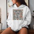 Control Guns Not Girls Anti Gun Kamala Harris 2024 Women Hoodie Gifts for Her
