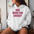 Magliette Con Citazione Sarcastica Di Dude Where's My Couture Felpa con cappuccio da donna Regalos para ella