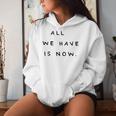 All We Have Is Now X Genieße Das Jetzt Carpe Diem Moment Kapuzenpullover für Damen Geschenke für Sie