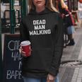 Dead Man Walking Divertente Dicendo Sarcastico Novità Cool Felpa con cappuccio da donna Regalos divertidos