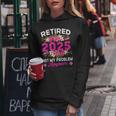 Pensionamento 2025 Donne In Pensione 2025 Non È Più Il Mio Problema Felpa con cappuccio da donna Regalos divertidos