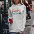 The First But Not The Last Womanp Kamala Harris Felpa con cappuccio da donna Regalos divertidos