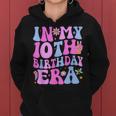 In My 10Th Birthday Era Ten Bday 10 Year Old Birthday Girl Women Hoodie