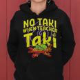 Cinco De Mayo No Taki When Teacher Taki Women Hoodie