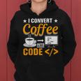 I Convert Coffee Into Code Women Hoodie