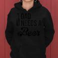 Dad Needs A Beer For BeerFor Dads Felpa con cappuccio da donna