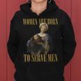 Donna Le Donne Sono Nate Per Servire Gli Uomini Divertente Boss Girl Motivazionale Con Collo A Felpa con cappuccio da donna