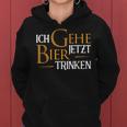 Ich Gehe Jetzt Bier Drinking I Saufen Party Beer S Kapuzenpullover für Damen