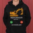 Mein Bagger Ruft An Ich Muss Los Saying Women's Kapuzenpullover für Damen