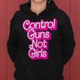Pink Control Guns Not Girls Rights Feminist Women Hoodie