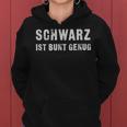 Schwarz Ist Bunt Genug Sarcastic Kapuzenpullover für Damen