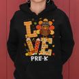 Thanksgiving Love Pre-K Teacher Turkey Autumn Fall Women Hoodie