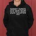 Women's Sorry Boys Ich Bin Nur Zum Saufen Hier Mallorca Saufi Saufi S Kapuzenpullover für Damen