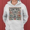 Control Guns Not Girls Anti Gun Kamala Harris 2024 Women Hoodie