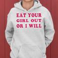 Eat Your Girl Out Or I Will Lesbian Gay Pride Bi Pride Queer Women Hoodie