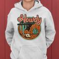 Howdy Desert Adventure Western Life Desert Vibes Cactus Women Hoodie