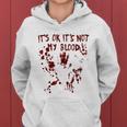 It's Okay It's Not My Blood Scary Halloween Bloody Women Women Hoodie