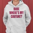 Magliette Con Citazione Sarcastica Di Dude Where's My Couture Felpa con cappuccio da donna