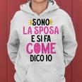 Sono La Sposa E Si Fa Come Dico Io Regalo Addio Al Nubilato Felpa con cappuccio da donna