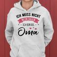 Women's Ich Muss Nicht Nein Sagen Ich Bin Die Oma Ich M S Kapuzenpullover für Damen