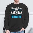 Alles Wird Gut Euer Nachbar Ist Jetzt Da Lieblingsnachbar Sweatshirt Geschenke für alte Männer