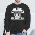 Alles Wird Gut Uli Ist Jetzt Da Sweatshirt Geschenke für alte Männer