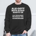 Als Gott Mich Schuf Sagte Er Das Übernimmt Die Krankenkasse Sweatshirt Geschenke für alte Männer