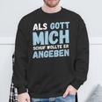 Als Gott Mich Schuf Wollte Er Angeben Sweatshirt Geschenke für alte Männer