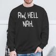Aw Hell Nah Saying Meme Teen Slang Sweatshirt Gifts for Old Men