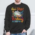 Aw Ship It's A Birthday Trip Birthday Cruise Vacation Sweatshirt Gifts for Old Men