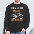 Bicycle Warum Ich Ohne Akku Fahre Weil Ich Es Kann German Sweatshirt Geschenke für alte Männer