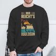 Bouldering Retro Mountain Climbing Mir Reicht's Ich Geh Bouldering Sweatshirt Geschenke für alte Männer