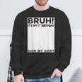 Bruh It's My 17Th Birthday Sign My 17 Years Old Bday Sweatshirt Gifts for Old Men