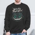 Cheshire Alice Cat Wir Sind Alleerrückt Hier Wunderland Sweatshirt Geschenke für alte Männer