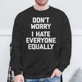 Con Scritta Divertente Don't Worry I Hate Everyone Equally Felpa Regalos para ancianos