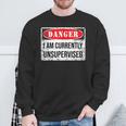 Danger I Am Currently Unsupervised Sweatshirt Gifts for Old Men