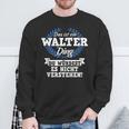 Das Ist Ein Walter Ding Du Würdest Es Nicht Understand Sweatshirt Geschenke für alte Männer