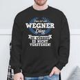 Das Ist Ein Wegner Ding Du Würdest Es Nicht Understand Sweatshirt Geschenke für alte Männer