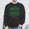 Der Killer Ist Immer Der Gärtner So Sei Nett Lustig Garten Sweatshirt Geschenke für alte Männer