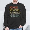 Der Mann Der Mythos The Neighbors Der Nächbar Die Legende N Sweatshirt Geschenke für alte Männer