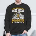 Digger Driver Sayings Excavator Idea Sweatshirt Geschenke für alte Männer