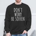 Don't Worry Be Soffen Slogan Sweatshirt Geschenke für alte Männer