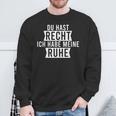 Du Hast Recht Ich Habe Meine Ruhe Sweatshirt Geschenke für alte Männer