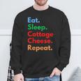 Eat Sleep Cottage Cheese Repeat For Cottage Cheese Lovers Sweatshirt Gifts for Old Men