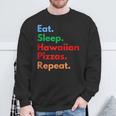 Eat Sleep Hawaiian Pizzas Repeat For Hawaiian Pizza Lovers Sweatshirt Gifts for Old Men