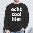 Echt Cool Hier Sweatshirt Geschenke für alte Männer