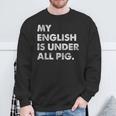 My English Is Under All Pig Sweatshirt Geschenke für alte Männer