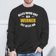 First Name Werner Alles Wird Gut Der Werner Ist Jetzt Da Sweatshirt Geschenke für alte Männer