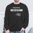 Frag Nicht Weil Ich Es Kann Kann Sweatshirt Geschenke für alte Männer